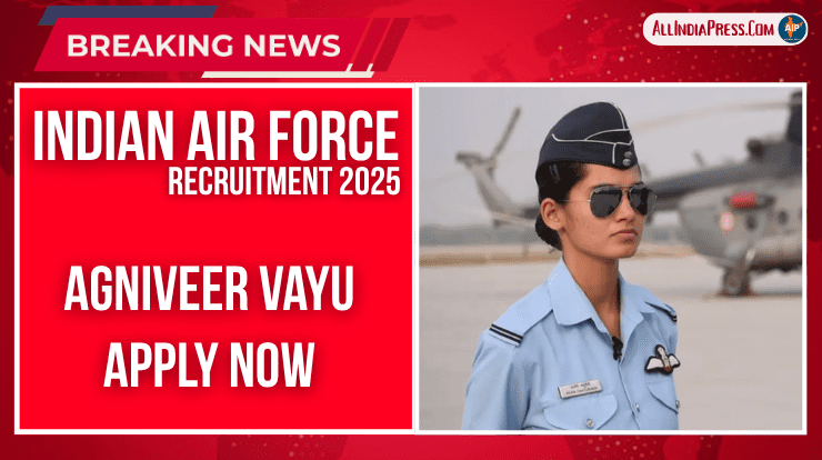 Indian Air Force Recruitment 2025 – Agniveer Vayu Apply Now!