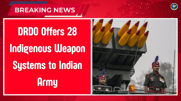 DRDO Offers 28 Indigenous Weapon Systems to Indian Army